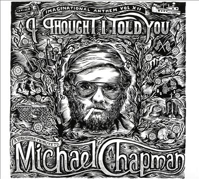 Imaginational Anthem Vol. 12: A Yorkshire Tribute To Michael Chapman
