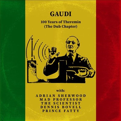 Gaudi/100 Years Of Theremin (The Dub Chapter)[CDDUBM103]