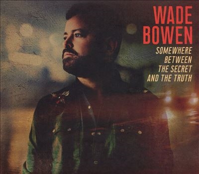 Wade Bowen/Somewhere Between The Secret And The Truth[BS002CD]