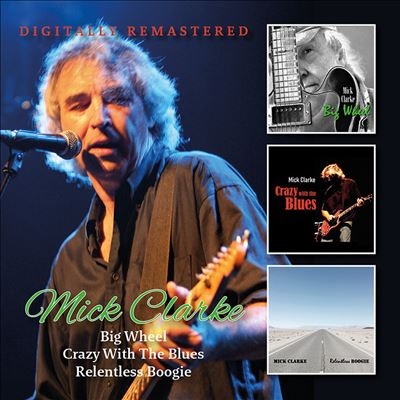 Mick Clarke/Big Wheel/Crazy With the Blues/Relentless[BGO61214852]