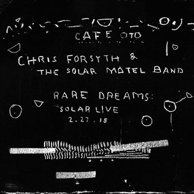Chris Forsyth &The Solar Motel Band/Rare Dreams Solar Live 2.27.18[AF05]