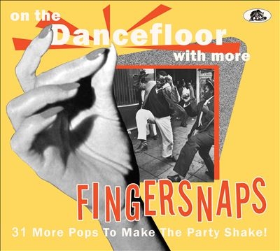 On The Dancefloor With More Fingersnaps: 31 More Pops To Make The Party Shake!