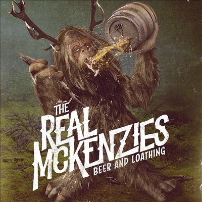 The Real McKenzies/Beer and Loathing[FAT1382]