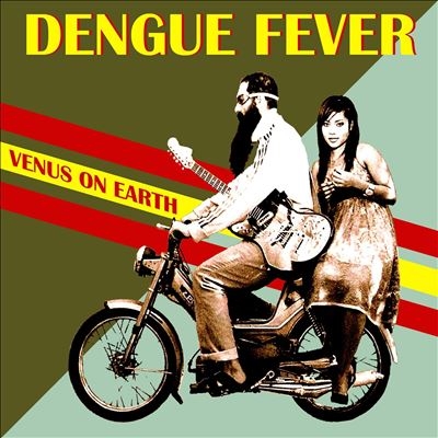 Dengue Fever/Venus On Earth[MRIA3A1]
