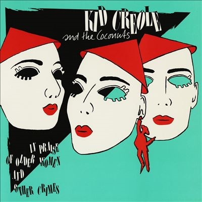 Kid Creole &The Coconuts/In Praise Of Older Women... And Other Crimes[RAMN21032]