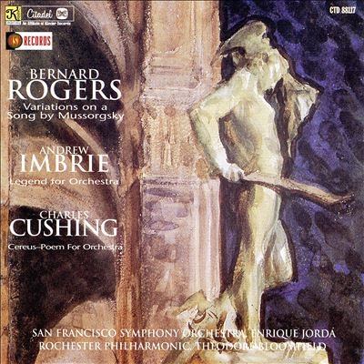 Rogers Variations On A Song/imbrie Legend For Orchestra/cushing Cereus-poem For Orchestra[CTD88117]