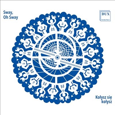 Sway, Oh Sway~女声&混声合唱のためのポーランド民謡編曲集 Sway, Oh Sway~女声&混声合唱のためのポーランド民謡編曲集