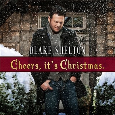 Blake Shelton/Cheers, It's Christmas (Deluxe Edition)[WNV5633401]