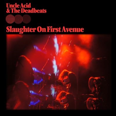Uncle Acid And The Deadbeats/Slaughter On First Avenue[80334157867]