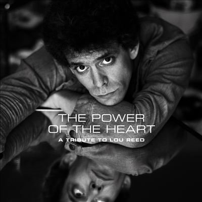 The Power of the Heart: A Tribute to Lou Reed