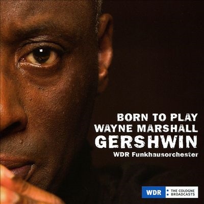 ボーン・トゥ・プレイ~ガーシュウィン ボーン・トゥ・プレイ~ガーシュウィン