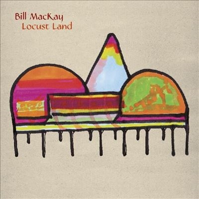 Bill MacKay/Locust Land[DC876LP]