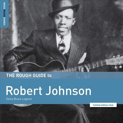 The Rough Guide to Robert Johnson: Delta Blues Legend