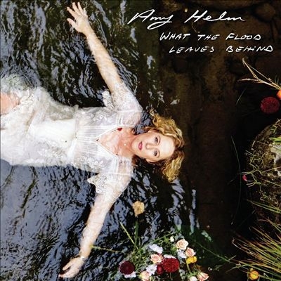 Amy Helm/What The Flood Leaves Behind[RWRS6437561]