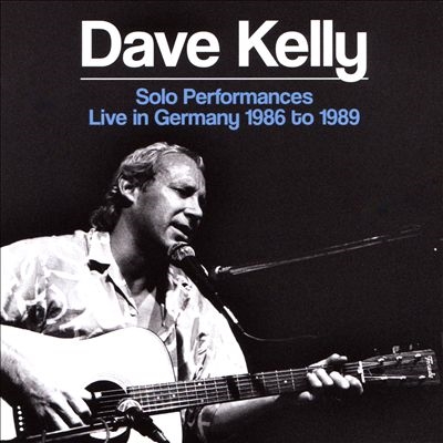Dave Kelly/Solo Performances Live In Germany 1986 To 1989[HYP163112]