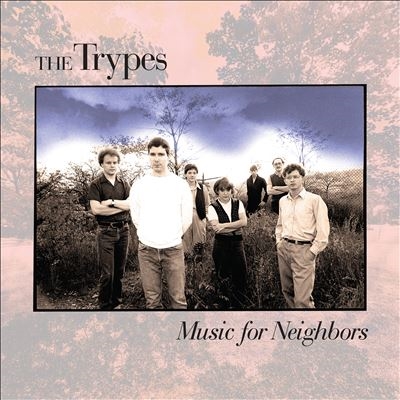 The Trypes/Music For Neighbors[PR6425]