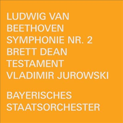 Ludwig van Beethoven: Symphonie Nr. 2; Brett Dean: Testament