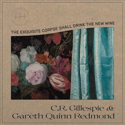 C.R. Gillespie/The Exquisite Corpse Shall Drink the New Wine[HDHA61]