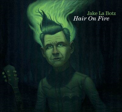Jake La Botz/Hair On Fire[HONF12]
