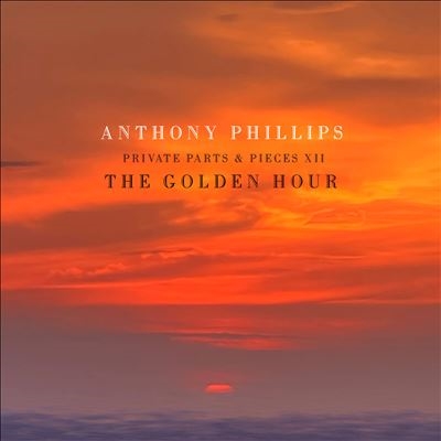 Anthony Phillips/The Golden Hour - Private Parts And Pieces XII[EANTCD1107]