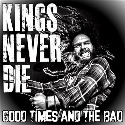 Kings Never Die/Good Times And The Bad[FB055]