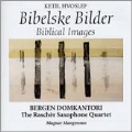 K.Hvoslef: Biblical Images / Magnar Mangersnes, Bergen Domkantori, Rascher Saxophone Quartet, etc