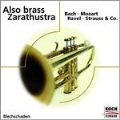 Also Brass Zarathustra - J.S.Bach, Mozart, Ravel, etc / Blechschaden