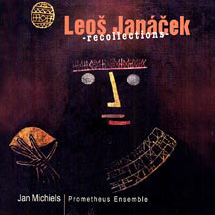 Recollections - Janacek: Un Conte, Sur un Sentier Recouvert, Jeunesse, etc / Jan Michiels, Ensemble Prometheus Recollections - Janacek: Un Conte, Sur un Sentier Recouvert, Jeunesse, etc / Jan Michiels, Ensemble Prometheus