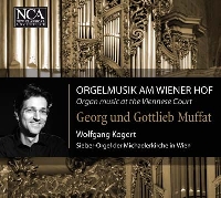 Georg & Gottlieb Muffat: Organ Music at the Viennese Court / Wolfgang Kogert