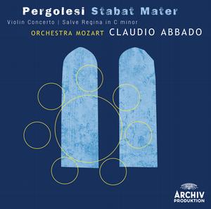 Pergolesi: Stabat Mater, Violin Concerto, Salve Regina Pergolesi: Stabat Mater, Violin Concerto, Salve Regina