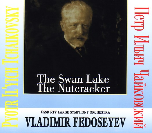 Tchaikovsky: The Swan Lake, The Nutcracker, etc / Vladimir Fedoseyev, USSR RTV Large SO