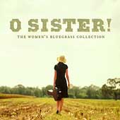 O Sister! The Women's Bluegrass Collection