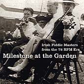 Milestone At The Garden: Irish Fiddle Masters From The 78 RPM Era
