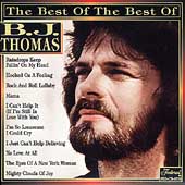 The Best Of The Best Of B.J. Thomas
