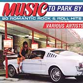 Music To Park By: 20 Romantic Rock & Roll Hits