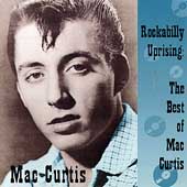 Rockabilly Uprising: The Best of Mac Curtis