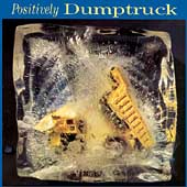 Positively Dumptruck [Remaster]