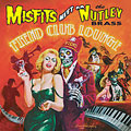 Misfits Meet Nutley Brass Fiend Club Lounge