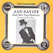 The Uncollected Jan Savitt & His Top Hatters 1939