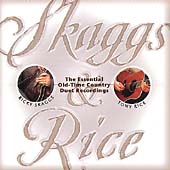 Skaggs & Rice: The Essential Old-Time Country Duet Recordings