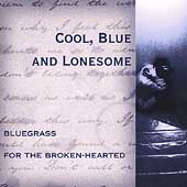 Cool, Blue And Lonesome: Bluegrass...