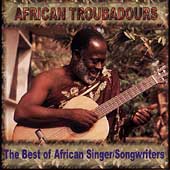 African Troubadours: Best Of African...