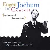 Eugen Jochum in Concert - Beethoven, Mozart, Bruckner