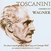 Toscanini conducts Wagner - Complete Carnegie Hall Farewell