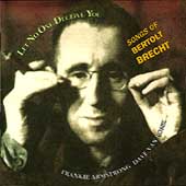 Let No One Deceive You: Songs Of Bertolt Brecht