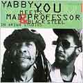 Yabby You Meets Mad Professor & Black Steel