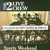 Sports Weekend (As Clean as They Wanna Be Part II)