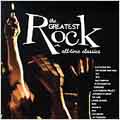 The Greatest Rock: All-Time Classics Vol. 1