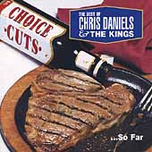 Choice Cuts: The Best Of Chris Daniels & The...