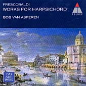 Frescobaldi: Works for Harpsichord / Bob van Asperen